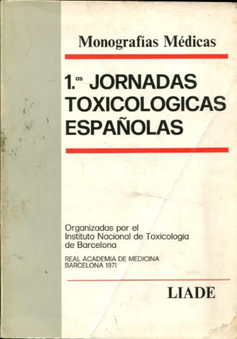 MONOGRAFIAS MEDICAS I JORNADAS TOXICOLOGICAS ESPAÑOLAS. REAL ACADEMIA DE MEDICINA BARCELONA 1971.