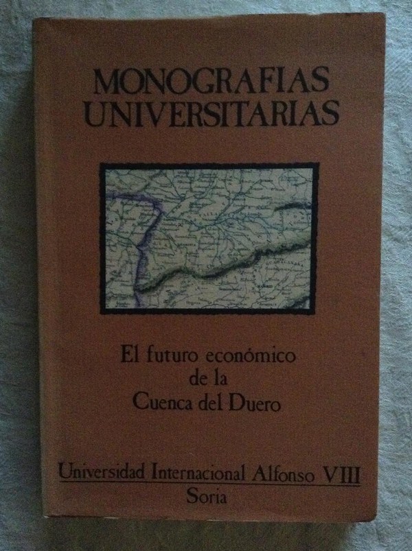 Monografías Universitarias. El futuro económico de la Cuenca del Duero