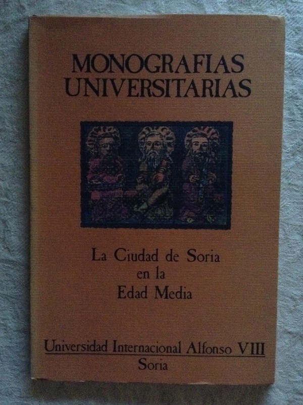 Monografías Universitarias. La ciudad de Soria en la Edad Media