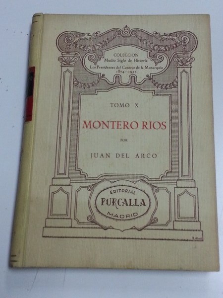 Montero Rios. Tomo X. los Presidentes del Consejo de la Monarquia. (1874 -1931)