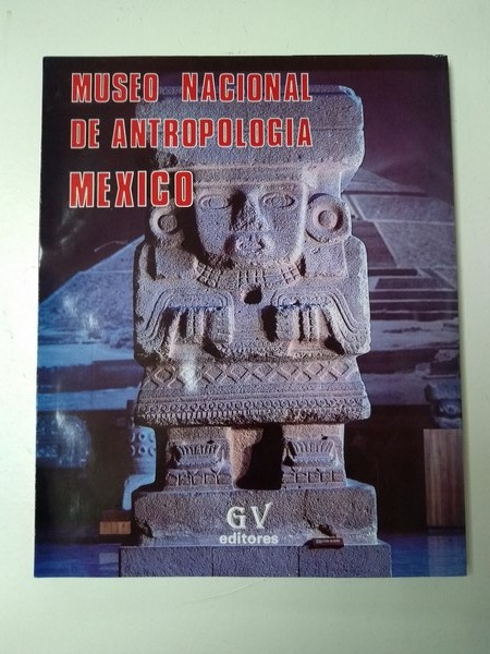 Museo Nacional de Antropologia. Mexico