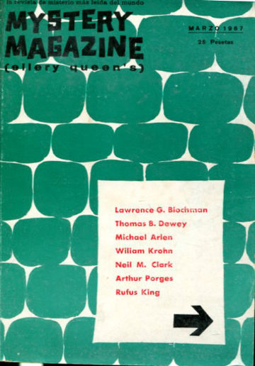 MYSTERY MAGAZINE (ELLERY QUEEN'S). LA REVISTA DE MISTERIO MAS LEIDA DEL MUNDO. MARZO 1967. LAWRENCE G. BLOCHMAN. THOMAS B. DEWEY. MICHAEL ARLEN. WILLIAM KROHN. NEIL M. CLARK. ARTHUR PORGES. RUFUS KING.