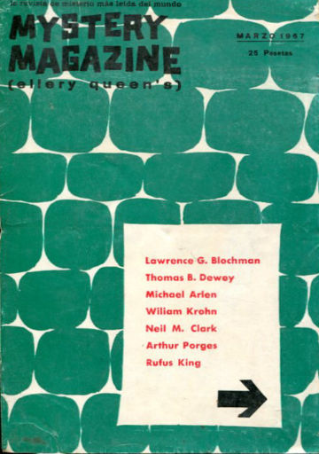 MYSTERY MAGAZINE (ELLERY QUEEN'S). LA REVISTA DE MISTERIO MAS LEIDA DEL MUNDO. MARZO 1967. LAWRENCE G. BLOCHMAN. THOMAS B. DEWEY. MICHAEL ARLEN. WILIAM KROHN. NEIL M. CLARK. ARTHUR PORGES. RUFUS KING.