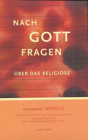 NACH GOTT FRAGEN. UBER DAS RELIGIOSE.