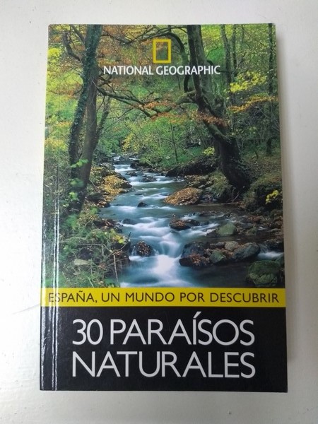 National Geographic. 30 Paraisos Naturales