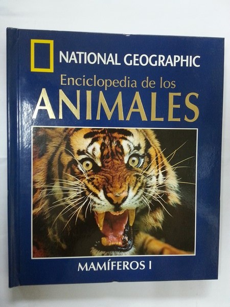 National Geographic. Enciclopedia de los animales. Mamiferos. Tomo I