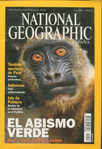 NATIONAL GEOGRAPHIC. MARZO 2001. MEGATRANSECT II. EL CLARO DEL BOSQUE. ISLA DE PALMYRA. TUMBAS MOCHICA DE PERU. INDONESIA.