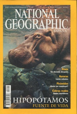 NATIONAL GEOGRAPHIC. NOVIEMBRE 2001.  RUSIA. HIPOPOTAMOS. AURORAS. PRESAS GIGANTES. CONSTRUCTORES DE LAS PIRAMIDES.  COBRAS REALES.