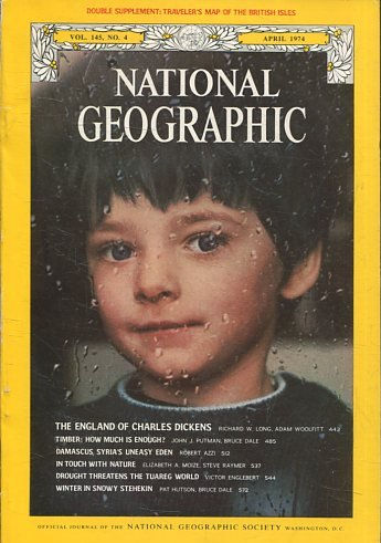 NATIONAL GEOGRAPHIC  VOL 145, No.4 APRIL 1974. THE ENGLAND OF CHARLES DICKENS.