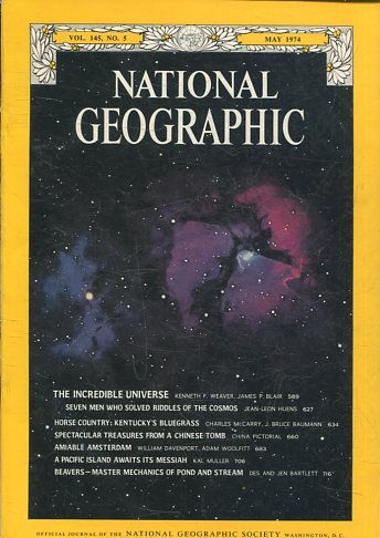 NATIONAL GEOGRAPHIC  VOL 145, No.5 MAY 1974. THE INCREDIBLE UNIVERSE.