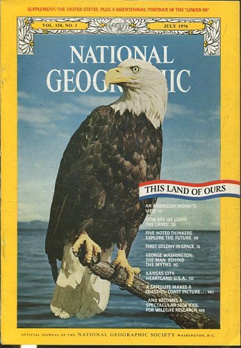 NATIONAL GEOGRAPHIC  VOL 150, No. 1 JULY 1976. THIS LAND OF OURS.