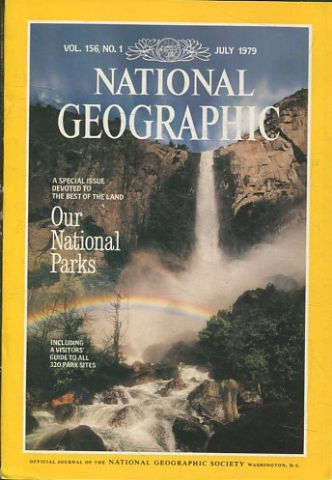 NATIONAL GEOGRAPHIC VOL. 156, Nº 1. JULY 1979. A SPECIAL ISSUE DEVOTED TO THE BEST OF THE LAND. OUR NATIONAL PARKS.