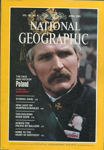 NATIONAL GEOGRAPHIC  VOL 161, No. 4 APRIL 1982. THE FACE AND FAITH OF POLAND.