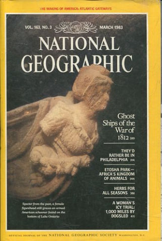 NATIONAL GEOGRAPHIC. VOL. 163, Nº 3. MARCH 1983. GHOST SHIPS OF THE WAR OF 1812.