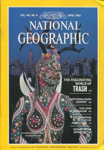 NATIONAL GEOGRAPHIC VOL. 163, Nº 4. APRIL 1983. THE FASCINATING WORLD OF TRASH.