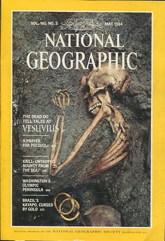 NATIONAL GEOGRAPHIC  VOL 165, No.5 MAY 1984. THE DEAD DO TELL TALES AT VESUVIUS.