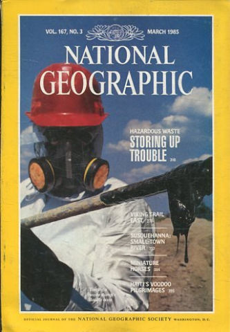 NATIONAL GEOGRAPHIC VOL. 167, Nº 3. MARCH 1985. HAZARDOUS WASTE STORING UP TROUBLE.