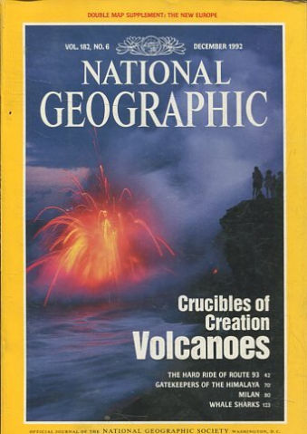 NATIONAL GEOGRAPHIC VOL. 182, Nº 6. DECEMBER 1992. CRUCIBLES OF CREATION VOLCANOES.