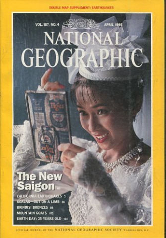 NATIONAL GEOGRAPHIC. VOL. 187, Nº 4. APRIL 1995. THE NEW SAIGON. CALIFORNIA EARTHQUAKES.