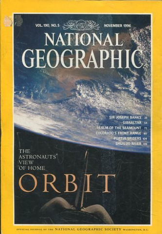 NATIONAL GEOGRAPHIC VOL. 190, Nº 5. NOVEMBER 1996. THE ASTRONAUTS VIEW OF HOME ORBIT.