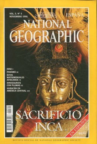 NATIONAL GEOGRAPHIC VOL. 5, Nº 5. NOVIEMBRE 1999. SACRIFICIO INCA.  MOMIAS INCAS. PANAMA. RITOS AFRICANOS. DINOSAURIOS. HURACAN EN AMERICA CENTRAL.