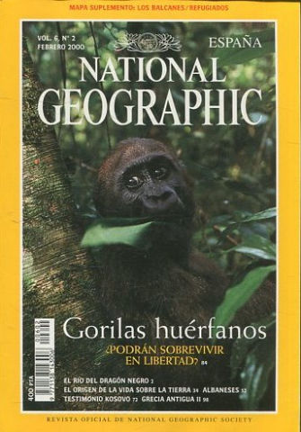 NATIONAL GEOGRAPHIC VOL. 6, Nº 2.  FEBRERO 2000. BALCANES. EL RIO DEL DRAGON NEGRO. MESSEL. ALBANESES. KOSOVO. GORILAS. GRECIA ANTIGUA.