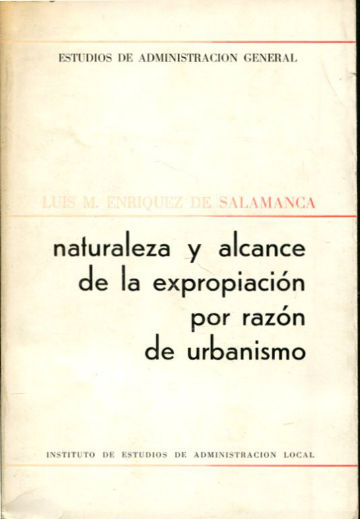 NATURALEZA Y ALCANCE DE LA EXPROPIACION POR RAZON DE URBANISMO.