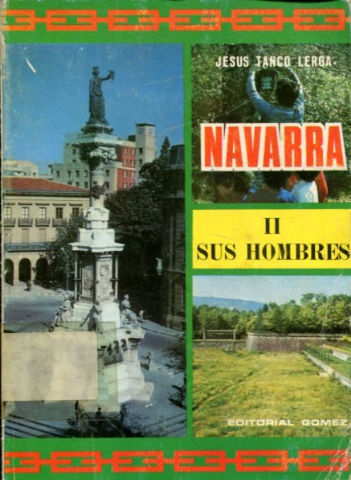 NAVARRA. GEOGRAFIA E HISTORIA. TOMO II: SUS HOMBRES.