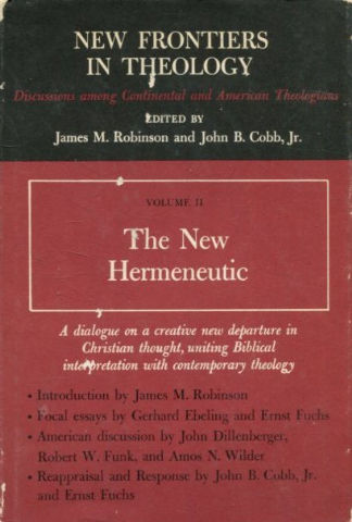 NEW FRONTIERS IN THEOLOGY. DISCUSSIONS AMONG CONTINENTAL AND AMERICAN THEOLOGIANS. VOL. II: THE NEW HERMENEUTIC.