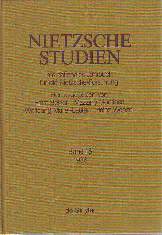 Nietzsche-Studien., Internationales Jahrbuch für die Nietzsche-Forschung. Hrsg. von Ernst Behler, Mazzino Montinari, Wolfgang Müller-Lauter, Heinz Wenzel. Band 15, 1986.