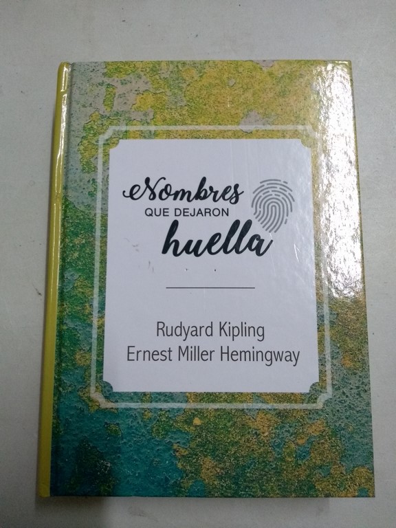 Nombres que dejaron huella. Rudyard Kipling. Ernest Miller Hemingway