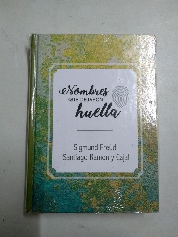 Nombres que dejaron huella. Sigmón Freud - Santiago Ramón y Cajal