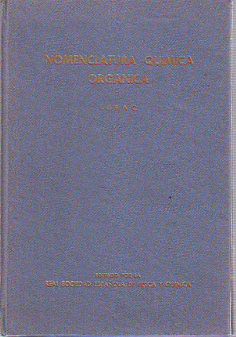 NOMENCLATURA QUIMICA ORGANICA. REGLAS DEFINITIVAS ACORDADAS POR LA I.U.A.P.C. SOBRE HIDROCARBUROS, SISTEMAS HETEROCICLOS FUNDAMENTALES, ESTEROIDES.