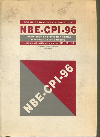 NORMA BASICA DE LA EDIFICACION NBE-CPI-96. CONDICIONES DE PROTECCION CONTRA INCENDIOS EN LOS EDIFICIOS. FICHAS DE APLICACIÓN DE LA NORMA NBE-CPI-96.