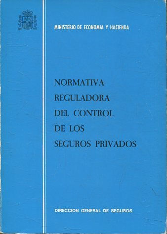 NORMATIVA REGULADORA DEL CONTROL DE LOS SEGUROS PRIVADOS.