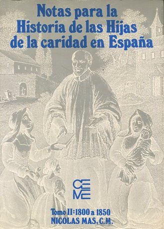 NOTAS PARA LA HISTORIA DE LAS HIJAS DE LA CARIDAD EN ESPAÑA. TOMO II: 1800 a 1850.