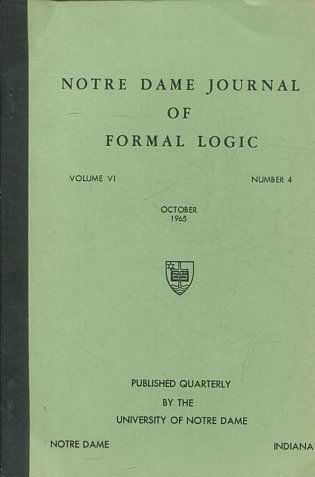 NOTRE DAME JOURNAL OF FORMAL LOGIC. VOLUME VI, NUMBER 4, OCTOBER 1965.