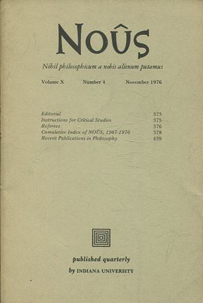 NOUS. NIHIL PHILOSOPHICUM A NOBIS ALIENUM PUTAMUS. VOLUME X NUMBER 4 NOVEMBER 1976.