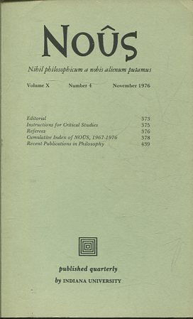 NOUS. NIHIL PHILOSOPHICUM A NOBIS ALIENUM PUTAMUS. VOLUME X NUMBER 4 NOVEMBER 1976.