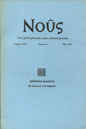 NOUS. NIHIL PHILOSOPHICUM A NOBIS ALIENUM PUTAMUS. VOLUME XVII NUMBER 2 NOVEMBER 1983.