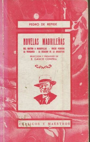 NOVELAS MADRILEÑAS:  DEL RASTRO A MARAVILLAS. - NOCHE PERDIDA. - LA VENGANZA. - LA DESAZON DE LA ANGUSTIAS.