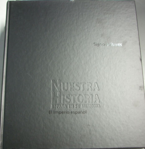 NUESTRA HISTORIA ESPAÑA EN SU MEMORIA. EL IMPERIO ESPAÑOL.