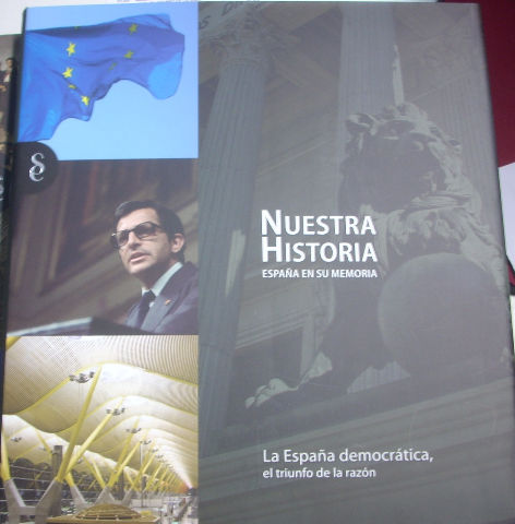 NUESTRA HISTORIA ESPAÑA EN SU MEMORIA. LA ESPAÑA DEMOCRATICA, EL TRIUNFO DE LA RAZON.