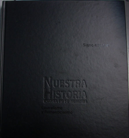 NUESTRA HISTORIA ESPAÑA EN SU MEMORIA. LIBERALISMO Y ROMANTICIASMO.