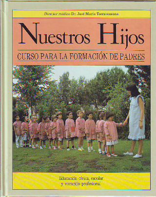 NUESTROS HIJOS. CURSO PARA LA FORMACION DE PADRES. EDUCACION CIVICA, ESCOLAR Y VOCACION PROFESIONAL.