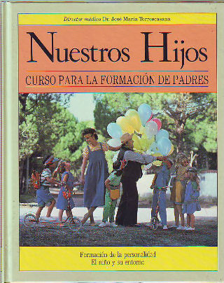 NUESTROS HIJOS. CURSO PARA LA FORMACION DE PADRES. FORMACION DE LA PERSONALIDAD. EL NIÑO Y SU ENTORNO.