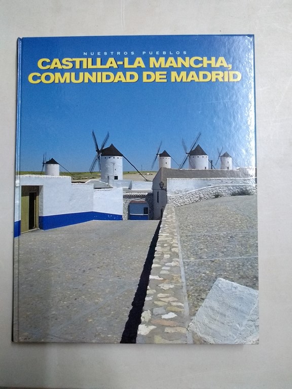 Nuestros Pueblos. Castilla La Mancha, Comunidad de Madrid