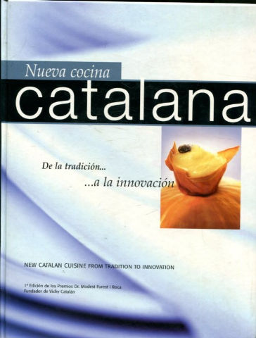 NUEVA COCINA CATALANA DE LA TRADICION A LA INNOVACION/NEW CATALAN CUISINE FROM TRADITION TO INNOVATION.