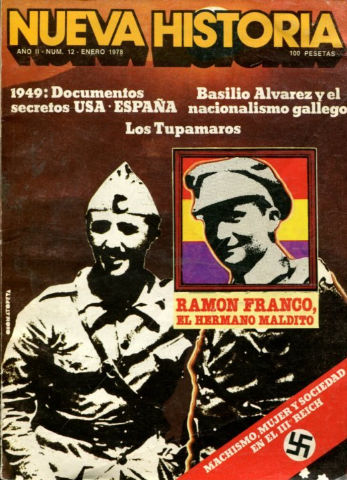 NUEVA HISTORIA. AÑO II. º 12. 1949: DOCUMENTOS SECRETOS USA-ESPAÑA. BASILIO ALVAREZ Y EL NACIONALISMO GALLEGO. LOS TUPAMAROS. RAMON FRANC, EL HERMANO MALDITO. MACHISMO, MUJER Y SOCIEDAD EN EL III REICH.