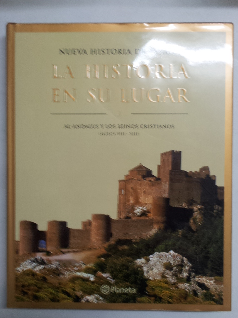 Nueva historia de España. La historia en su lugar 3. Al-Andalus y los Reinos Cristianos